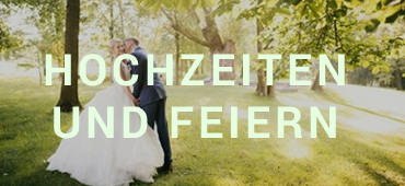 Hochzeiten und Feiern